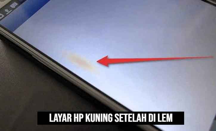 layar hp kuning setelah di lem