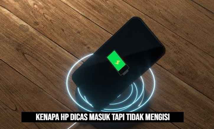 kenapa hp dicas masuk tapi tidak mengisi