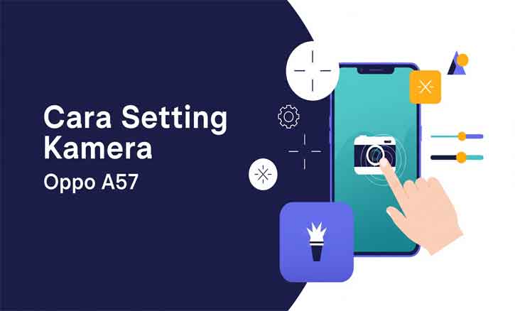 cara setting kamera oppo a57