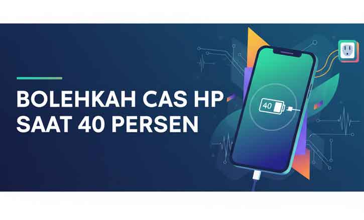 bolehkah cas hp saat 40 persen