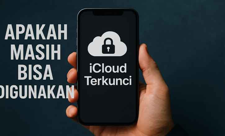 icloud terkunci apakah masih bisa digunakan